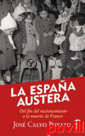 La Espaa austera : del fin del racionamiento a la muerte de Franco