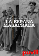 La Espaa masacrada : la represin franquista de guerra y posguerra