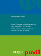 La exoneracin judicial de deudas del consumidor vulnerable : perfiles jurdicos y avatares de un nuevo 