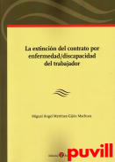 La extincin del contrato por enfermedad/discapacidad del trabajador