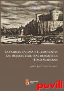 La familia, la casa y el convento : las mujeres leonesas durante la edad moderna