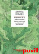 La fantasa de la individualidad : sobre la construccin sociohistrica del sujeto moderno