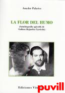 La flor del humo : (autobiografa apcrifa de Gabino-Alejandro Carriedo)