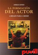 La formacin del actor : crear para creer