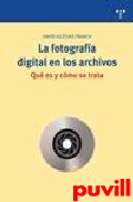 La fotografa digital en los archivos : qu es y 

cmo se trata