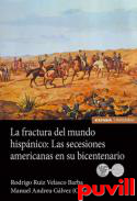 La fractura del mundo hispnico : las secesiones americanas en su bicentenario