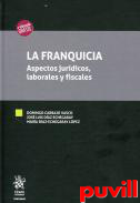 La franquicia : aspectos jurdicos, laborales y fiscales