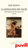 La genealoga del vaco : autobiografa del desconsuelo III (1994-1999)