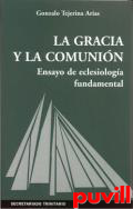 La Gracia y la comunin : ensayo de eclesiologa fundamental