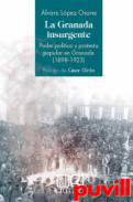 La Granada insurgente : poder poltico y protesta popular en Granada (1898-1923)