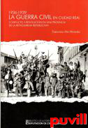 La Guerra Civil en Ciudad Real 1936-1939 : conflicto y revolucin en una provincia de la retaguardia republicana