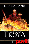 La guerra de Troya : vivieron como hombres, 

combatieron como dioses