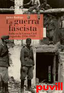 La guerra fascista : Italia en la Guerra Civil espaola, 1936-1939