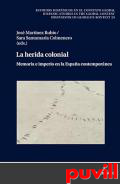 La herida colonial : Memoria e imperio en la Espaa contempornea