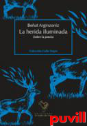 La herida iluminada : (sobre la poesa)