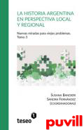 La historia argentina en perspectiva local y regional : nuevas miradas para viejos problemas, 3. 