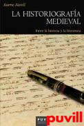 La historiografa medieval : entre la historia y la literatura