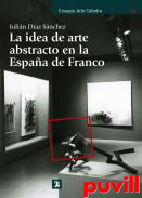 La idea de arte abstracto en la Espaa de Franco