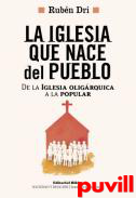 La Iglesia que nace del pueblo : de la Iglesia oligrquica a la popular