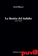 La ilusin del indulto : poesa reunida