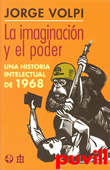 La imaginacin y el poder : una historia intelectual de 1968