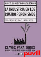 La industria en los cuatro peronismos : estrategias, polticas y resultados