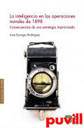 La inteligencia en las operaciones navales de 1898 : consecuencias de una estrategia improvisada