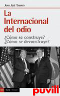 La internacional del odio : cmo se construye? cmo se deconstruye?