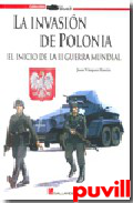 La invansin de Polonia : el inicio de la II Guerra Mundial