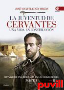 La juventud de Cervantes : una vida en construccin (1547-1580)