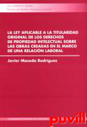 La ley aplicable a la titularidad original de los derechos de propiedad intelectual sobre las obras creadas en el marco de una relacin laboral