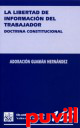 La libertad de informacin del trabajador : doctrina constitucional