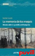 La memoria de los maquis : miradas sobre la guerrilla antifranquista