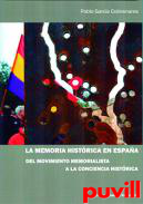 La memoria histrica en Espaa : del movimiento memorialista a la conciencia histrica