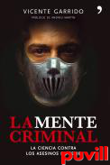 La mente criminal : la ciencia contra los asesinos en 

serie