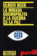 La mirada cosmopolita, o, la guerra es la paz