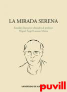La mirada serena : estudios literarios ofrecidos al profesor Miguel ngel Lozano Marco