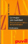 La mujer sin cualidad : para un psicoanlisis de la feminidad