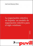 La negociacin colectiva en Espaa : Un modelo de negociacin colectiva para el siglo veintiuno