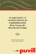 La negociacin y el convenio colectivo en el panorama actual de las fuentes de Derecho del Trabajo