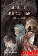 La noche de las tres sultanas : ... adis a La Alhambra