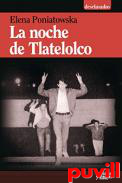 La noche de Tlatelolco : testimonios de historia oral