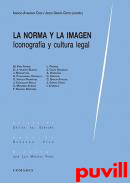 La norma y la imagen : iconografa y cultura legal