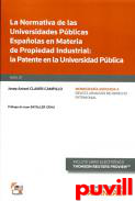 La normativa de las universidades pblicas espaolas en materia de propiedad industrial : la patente en la universidad pblica