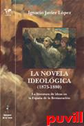 La novela ideolgica (1875-1880)la literatura de ideas en la Espaa de la Restauracin