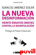 La nueva desinformacin : veinte ensayos breves contra la manipulacin