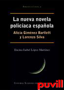 La nueva novela policaca espaola : Alicia Gimnez Bartlett y Lorenzo Silva