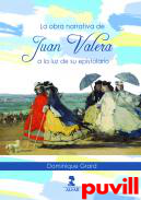 La obra narrativa de Juan Valera a la luz de su epistolario