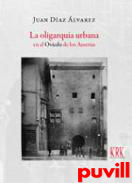 La oligarqua urbana en el Oviedo de los Austrias : familia, riqueza, honor