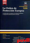 La orden de proteccin europea : la proteccin de vctimas de violencia de gnero y cooperacin judicial penal en Europa